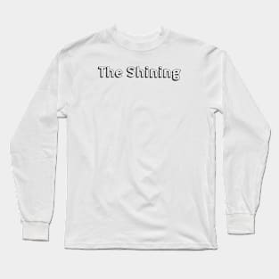 The Shining / / Typography Design Long Sleeve T-Shirt